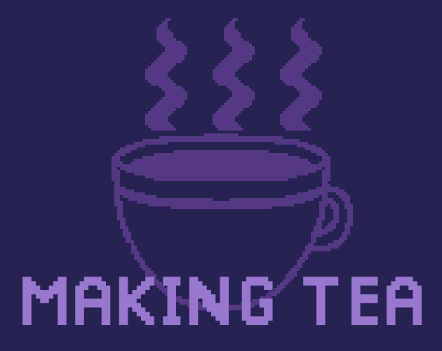 Cover image for Making Tea At The End Of The Universe