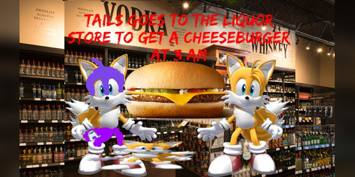 Cover image for Tails Goes To The Liquor Store To Get A Cheeseburger