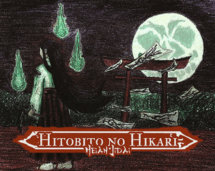 Hitobito no Hikari - Heian Jidai   - A survival horror TTRPG about cursed priestesses. 