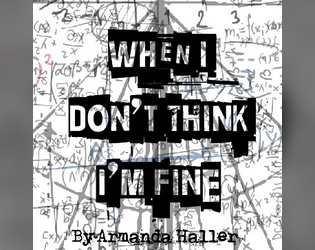 When I don't think, I'm fine   - an existential crisis zine 