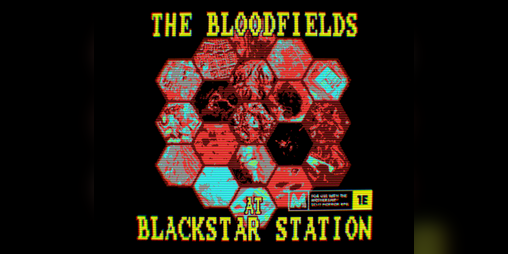 Cover image for THE BLOODFIELDS AT BLACKSTAR STATION - a battle royale hexcrawl for Mothership 1e