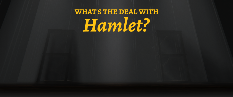 What's the Deal with Hamlet?