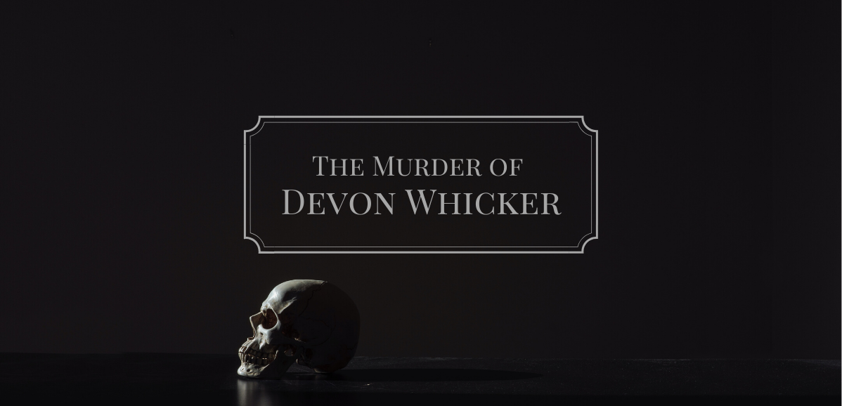 The Murder of Devon Whicker