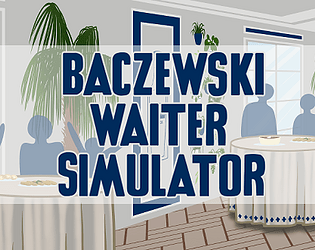 Baczewski Waiter Simulator