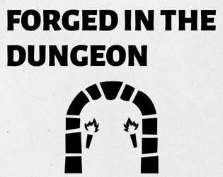 Forged in the Dungeon   - A high fantasy TTRPG Forged in the Dark. 