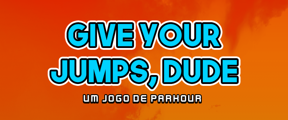 Give your jumps, dude! - Um jogo de parkour
