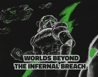 Worlds Beyond The Infernal Breach   - An Industrial/Infernal TTRPG. 