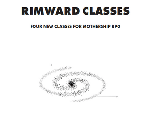 Rimward Classes for Mothership RPG   - Four new classes for Mothership RPG 