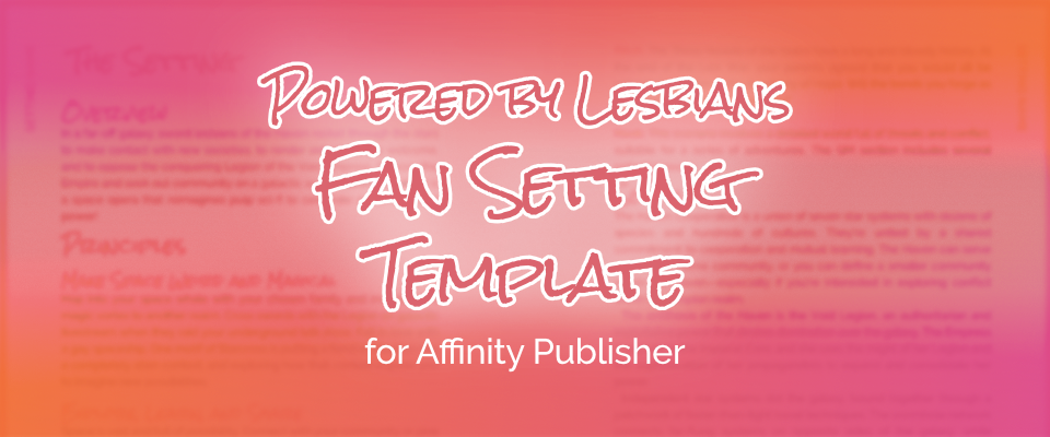 Powered by Lesbians Fan Setting Template for Affinity Publisher