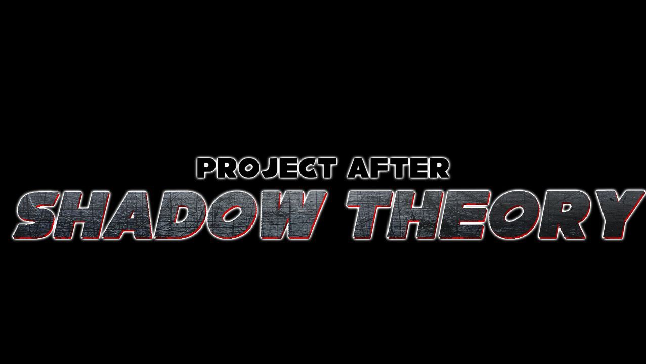 Project After: Shadow Theory