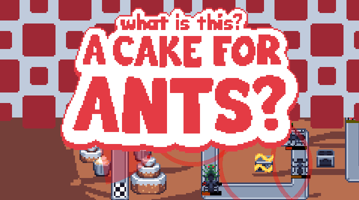 [LD40] What is this? A Cake for Ants?