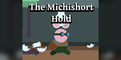 Cover image for The Michishort Hold - Game Jam