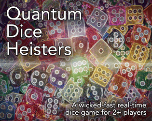 Quantum Dice Heisters  