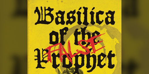 Cover image for Basilica of the False Prophet