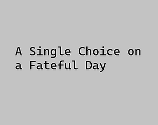 A Single Choice on a Fateful Day