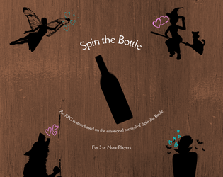 Spin the Bottle   - An RPG based on the emotional turmoil of Spin the Bottle for 3 or more players. 