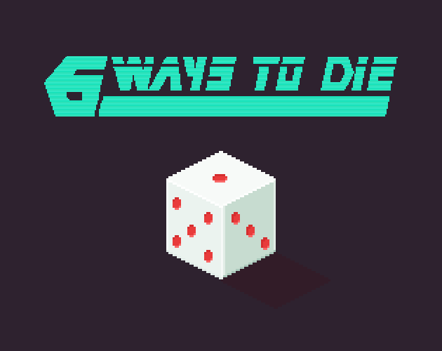 Cover image for 6 Ways To Die