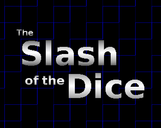 The Slash of the Dice