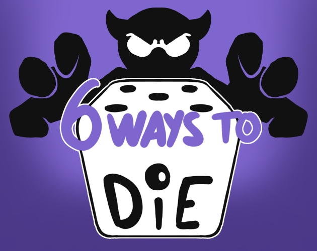 6 Ways to Die