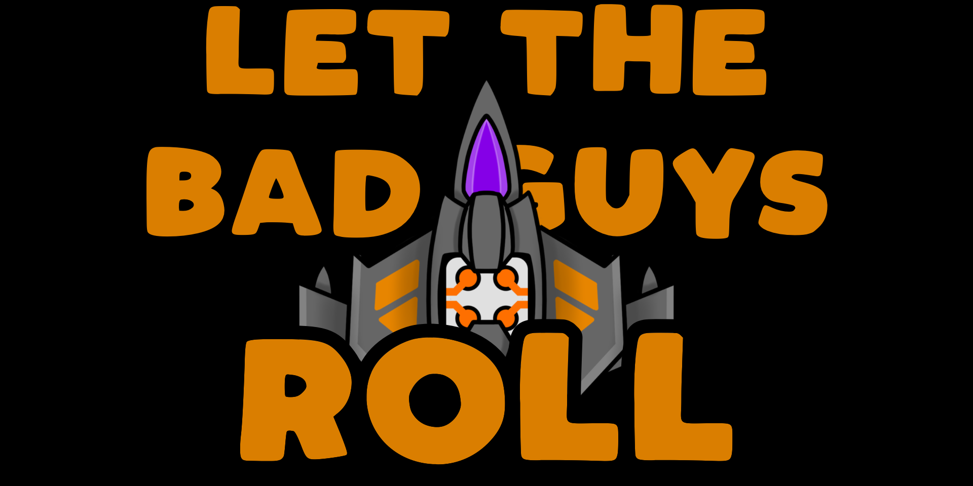 Let the Bad Guys Roll