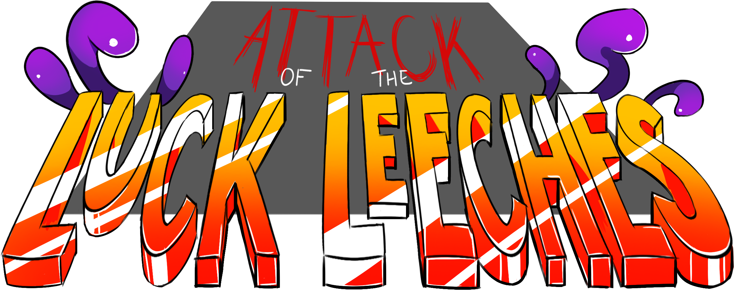 Attack Of The Luck Leeches!