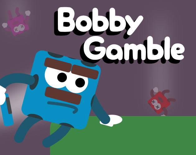 Bobby Gamble by RuddyGoodProductions for GMTK Game Jam 2022 - itch.io