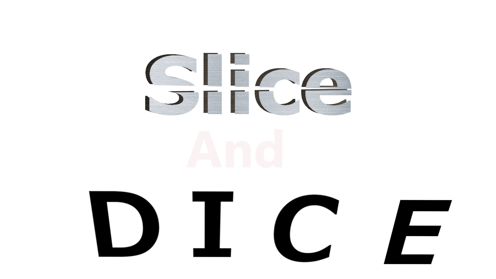 Slice and Dice