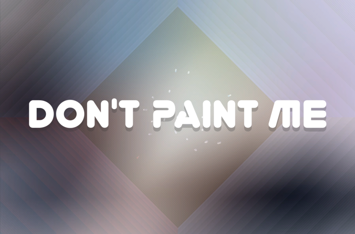 Don't Paint Me