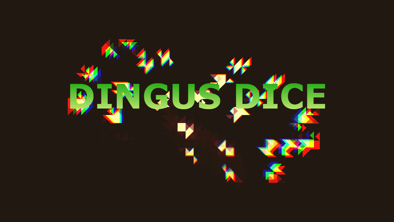 Dingus Dice