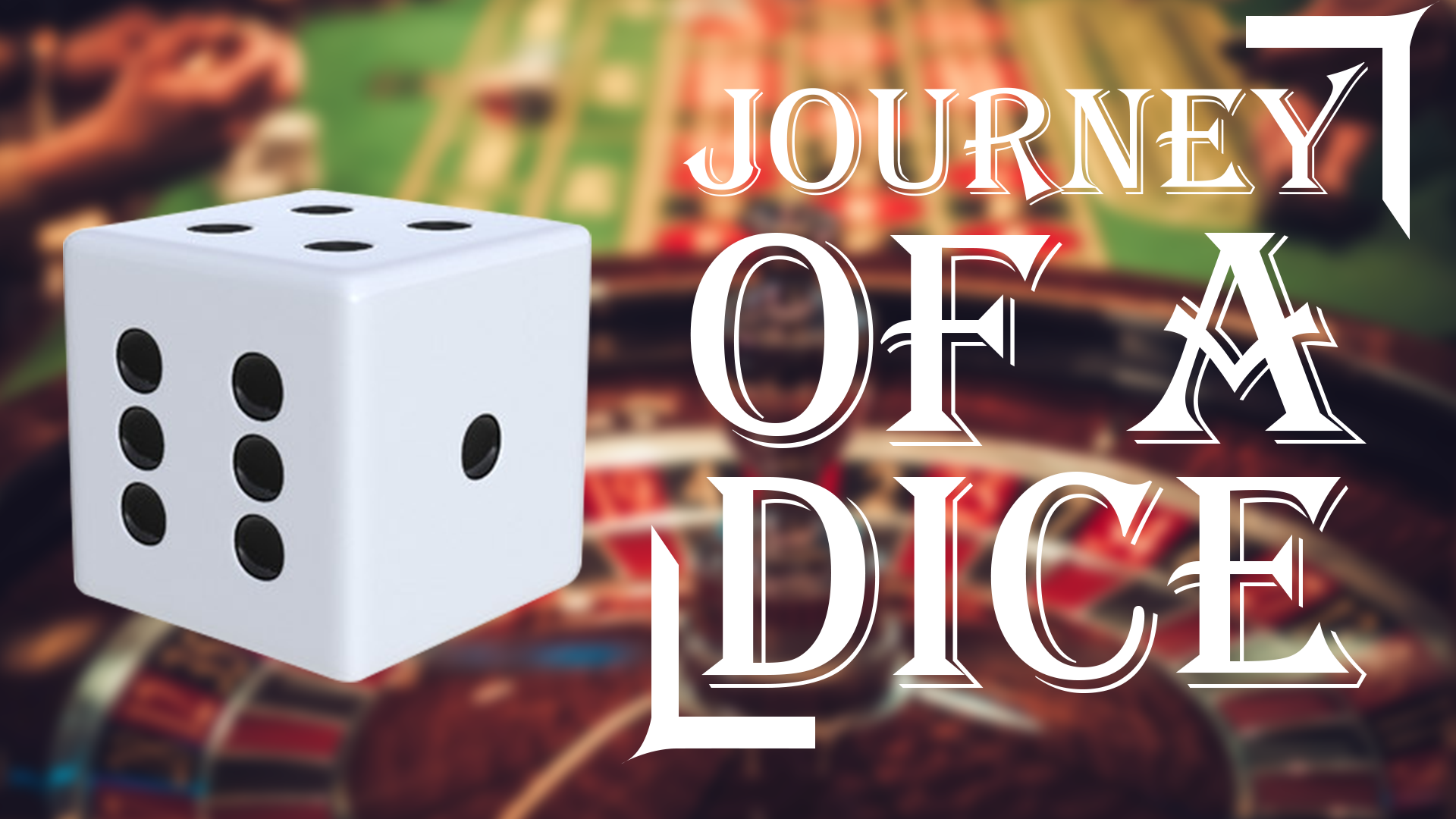 A Journey of a Dice