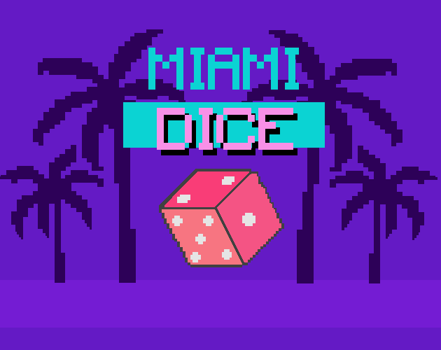 Miami Dice by Pedrinhow, Frescss, MaxG2395, weltton for GMTK Game Jam