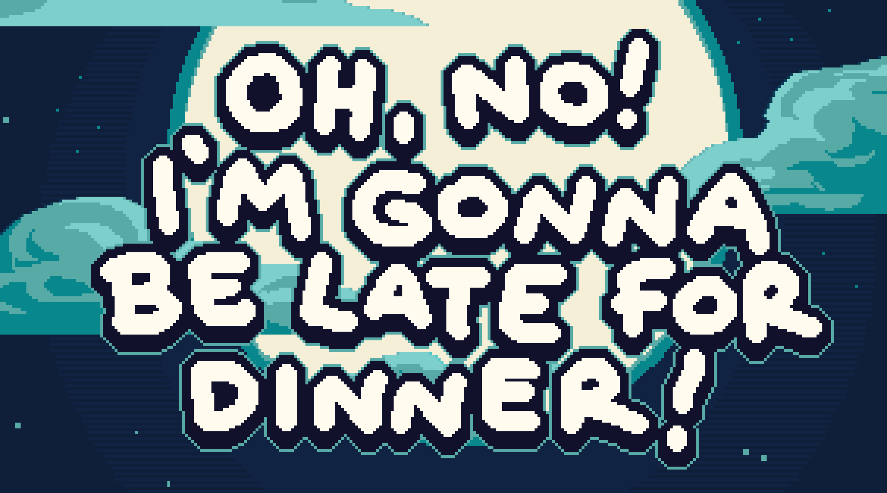 Oh, No! I'm Gonna Be Late For Dinner!