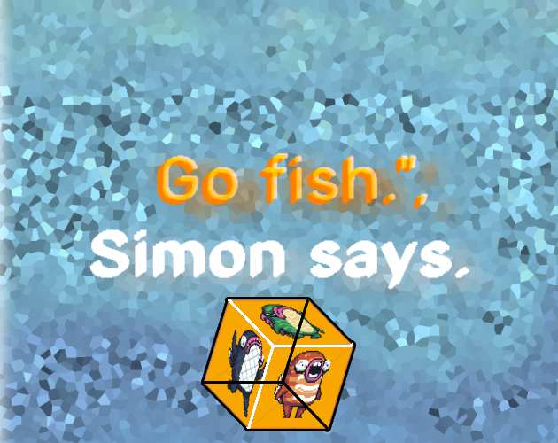 "Go fish.", Simon said. (GMTK Jam 2022)