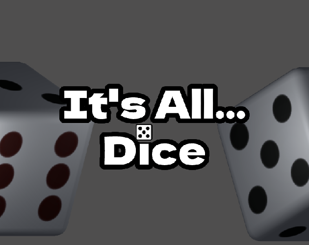 It's All... Dice