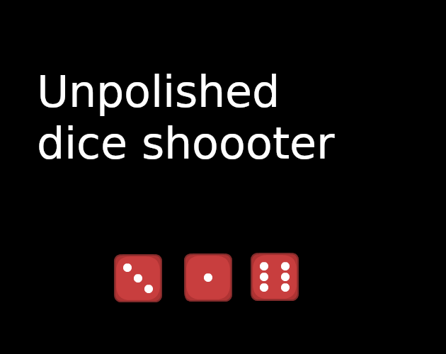 Unpolished dice shooter