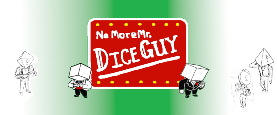 No More Mr. Dice Guy