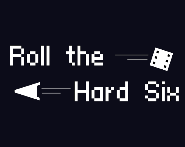 Roll the Hard Six by keepsimpl