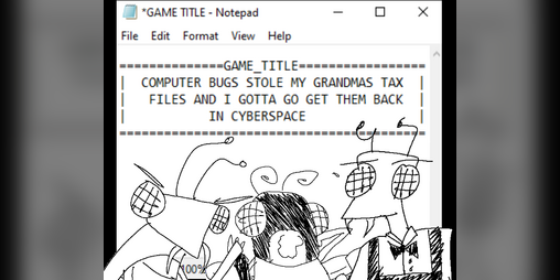 Cover image for COMPUTER BUGS STOLE MY GRANDMAS TAX FILES AND I GOTTA GO GET THEM BACK IN CYBERSPACE