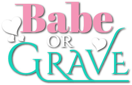 Babe Or Grave