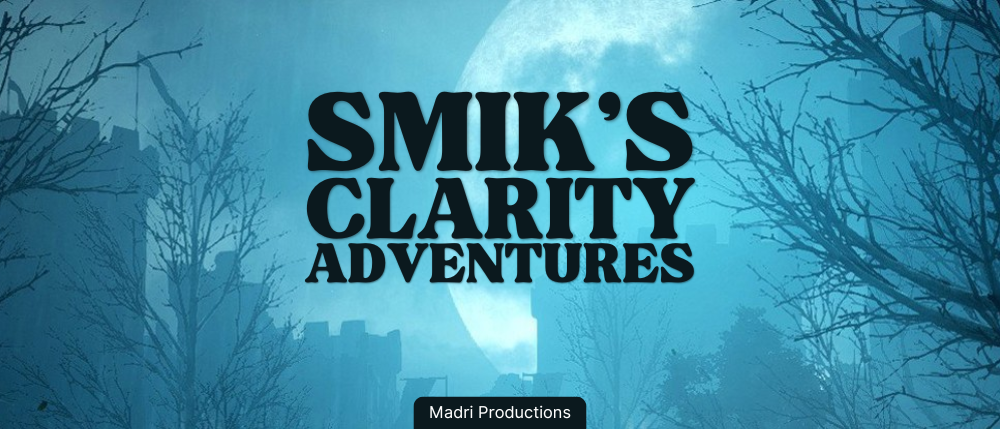 Smik's Clarity Adventures