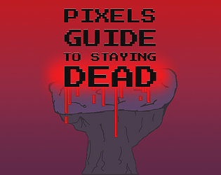 Pixels Guide to Staying Dead