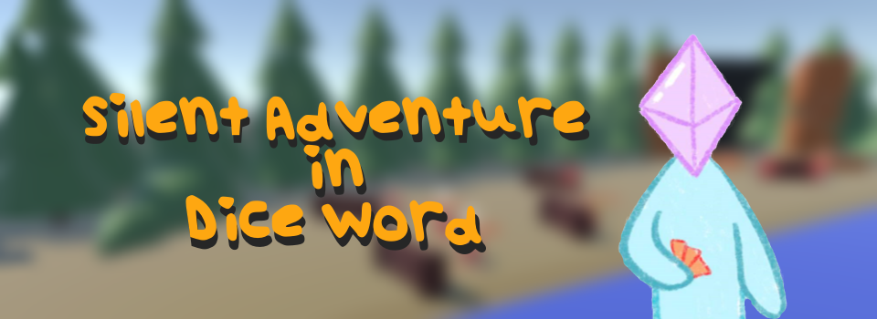 Silent adventure in Dice World