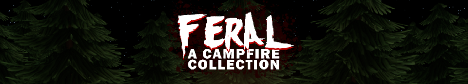 FERAL: A Campfire Collection