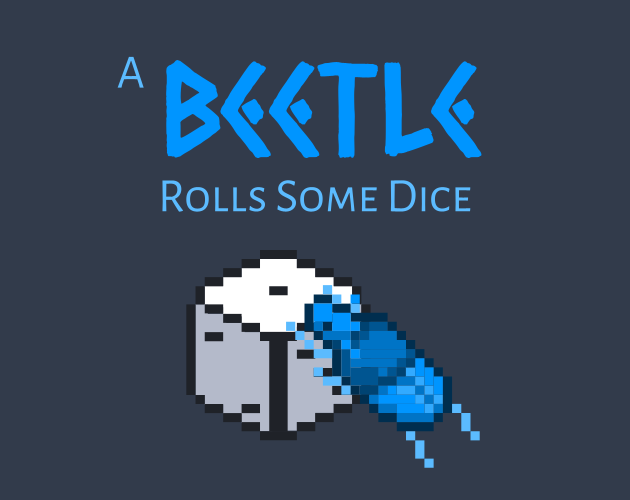 Cover image for A Beetle Rolls Some Dice: GMTK Jam 2022