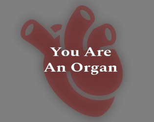 You Are An Organ  