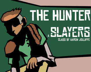The Hunter - A class for SLAYERS   - A patient and deadly class for Slayers 