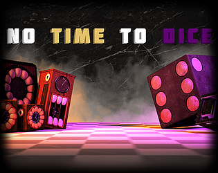 No Time To Dice [Late submission]