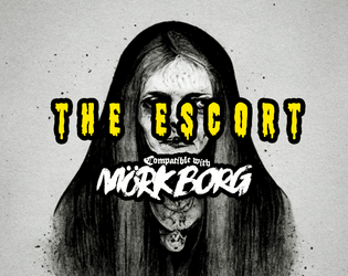 The Escort - one page MÖRK BORG/5e adventure  