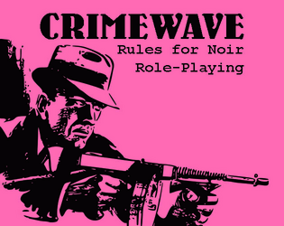 CRIMEWAVE   - Rules for Noir Role-Playing 