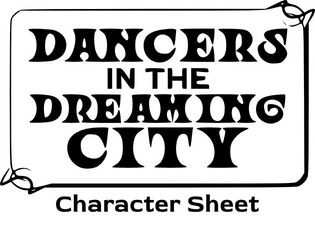 Dancers in the Dreaming City - Character Sheet   - Fillable Character sheet for Dancers in the Dreaming City RPG 